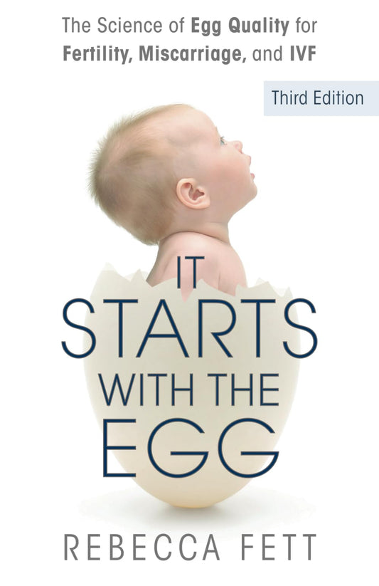 It Starts with the Egg: The Science of Egg Quality for Fertility, Miscarriage, and IVF